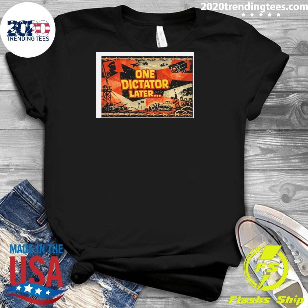 One Dictator Later Graphic Shirt