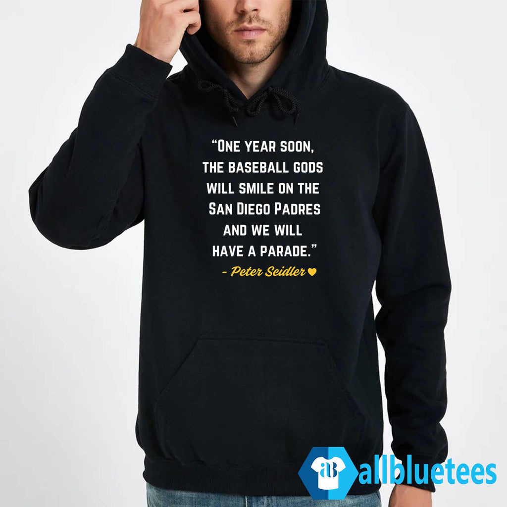 One Year Soon The Baseball Gods Will Smile On The San Diego Padres Shirt