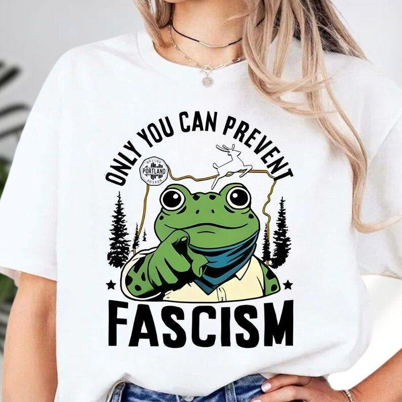 Only You Can Prevent Fascism Portland Frog Protest T-Shirt, Rage Against The Machine Sweatshirt, I.C.E. Out Shirt, Anti...