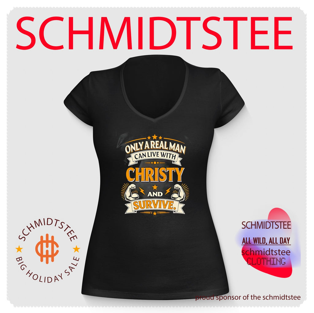 Only a real man can live with Christy and survive graphic shirt