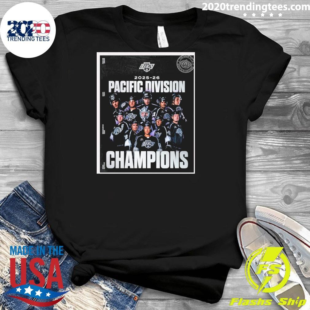 Ontario Reign 2025-26 Pacific Division Champions The Road To La Starts In Ontario Shirt