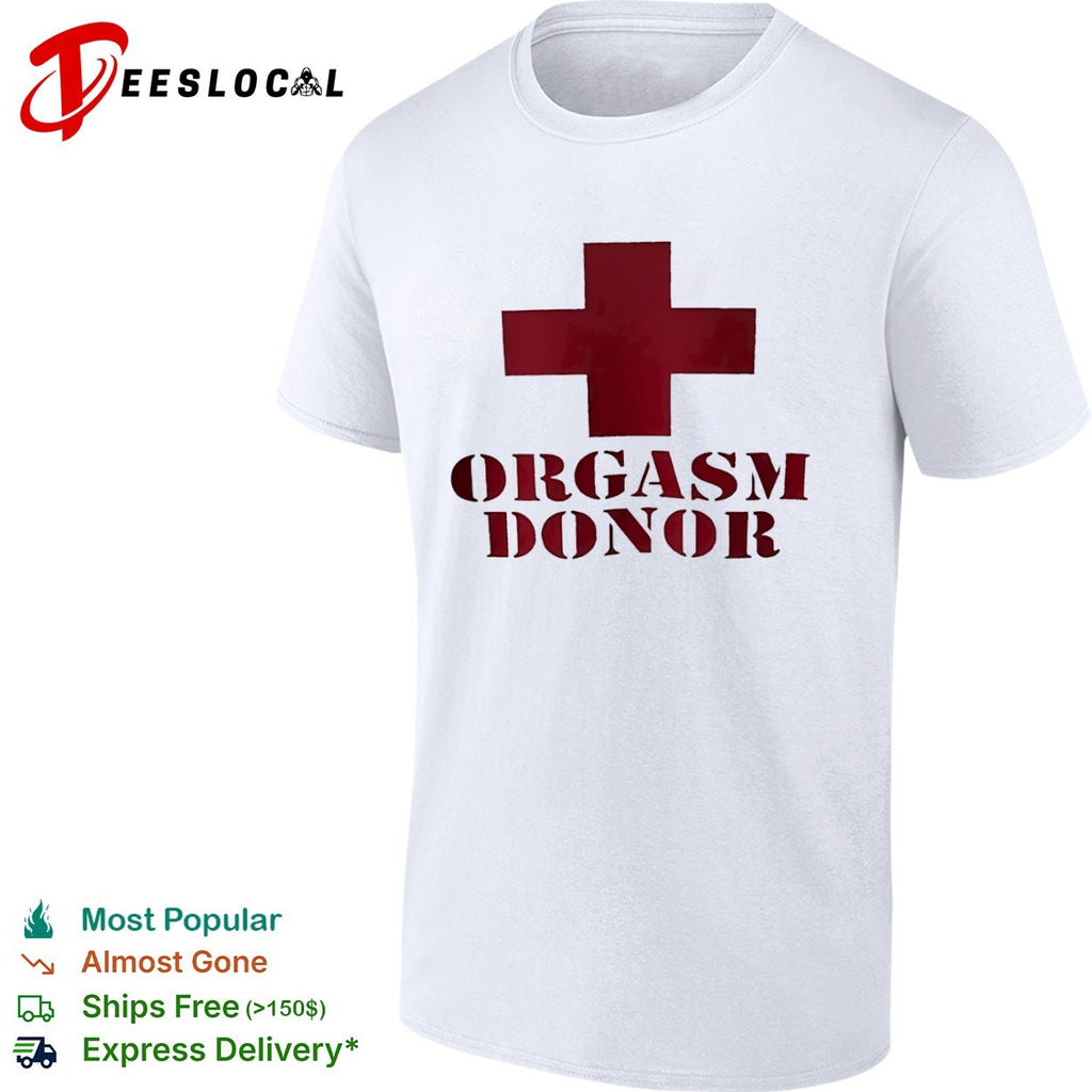 Orgasm Donor Red Cross Medical Parody shirt