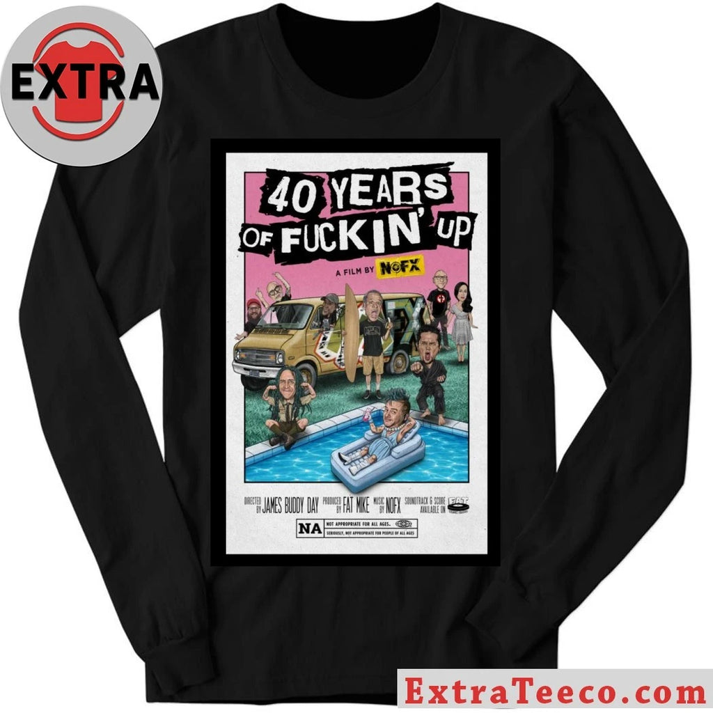 Original 40 Years Of Fuckin Up A Film By NOFX Band Poster Shirt