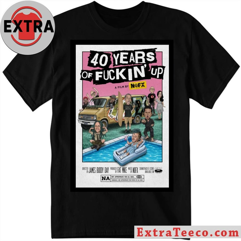 Original 40 Years Of Fuckin Up A Film By NOFX Band Poster Shirt