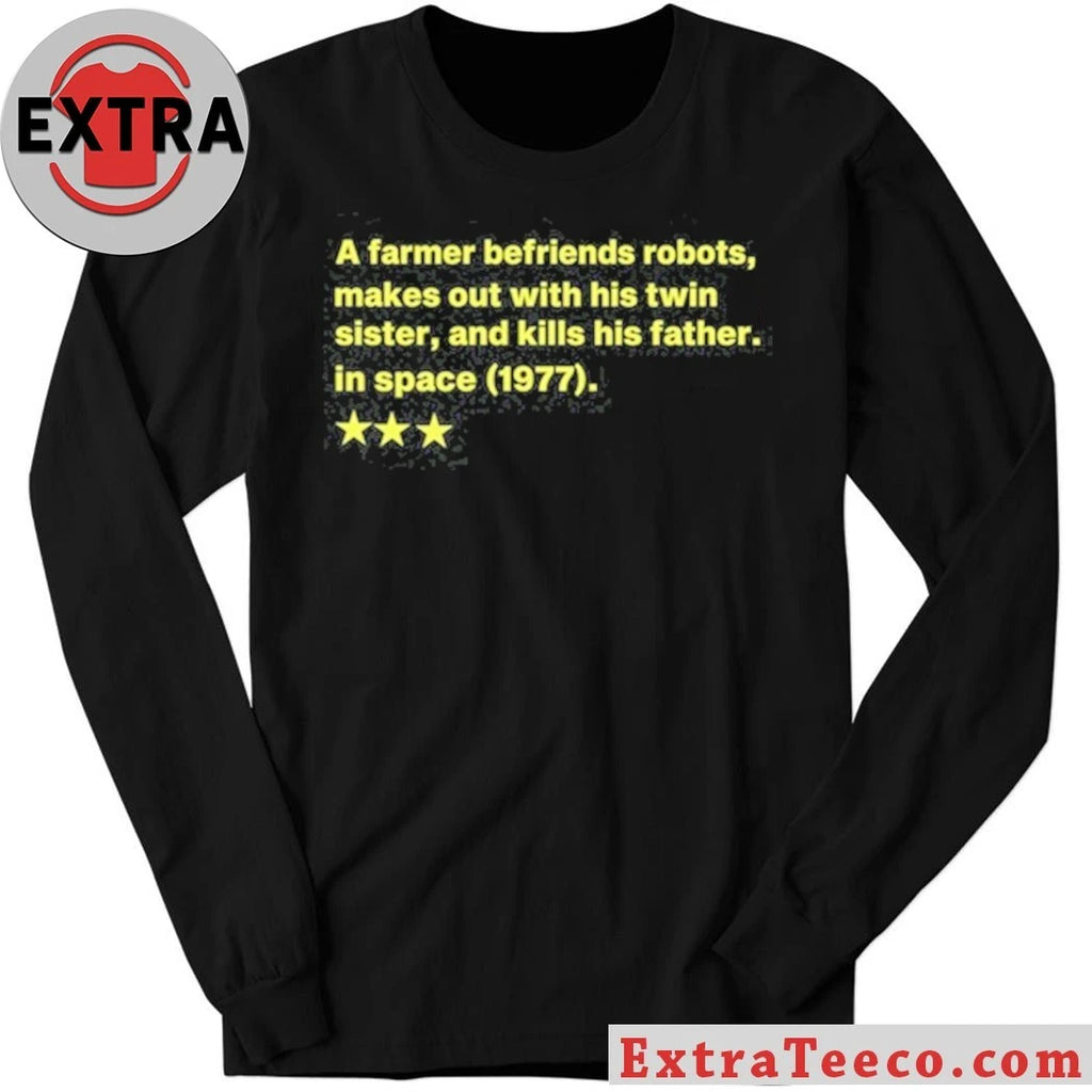 Original A Farmer Befriends Robots Makes Out With His Twin Sister And Kills His Father In Space 1977 Tee Shirt