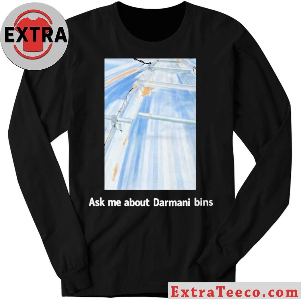 Original Ask Me About Darmani Bins Shirt