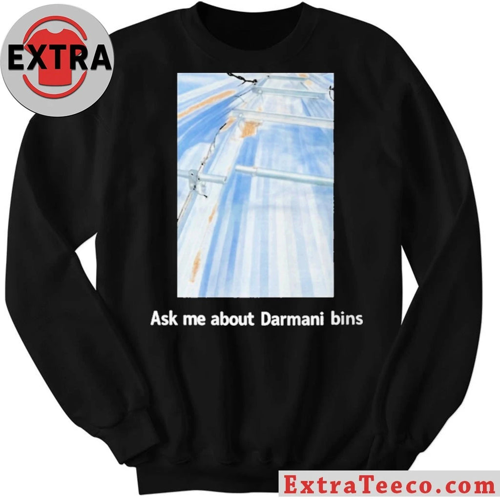 Original Ask Me About Darmani Bins Shirt