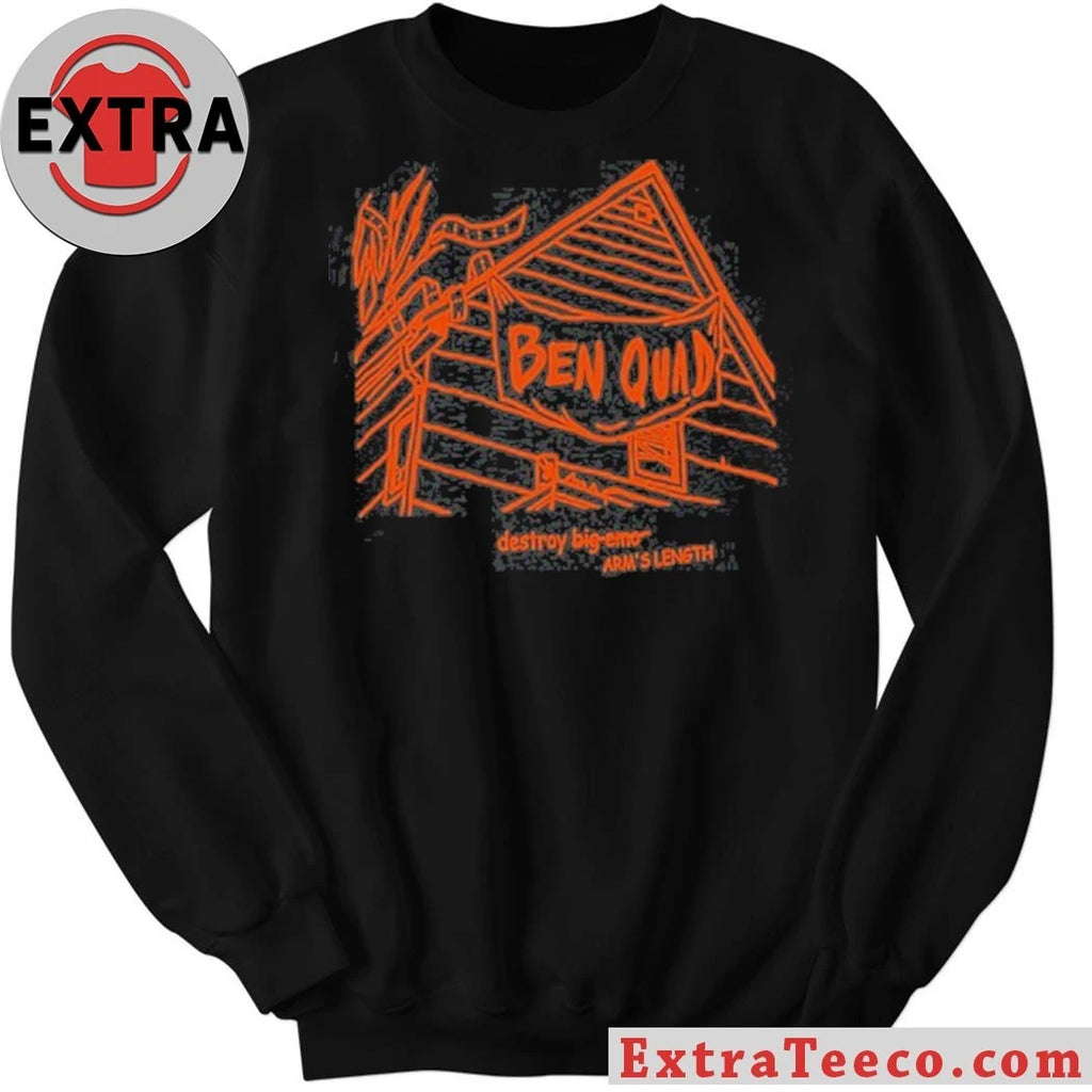 Original Ben Quad Shirt Destroy Arm’s Length