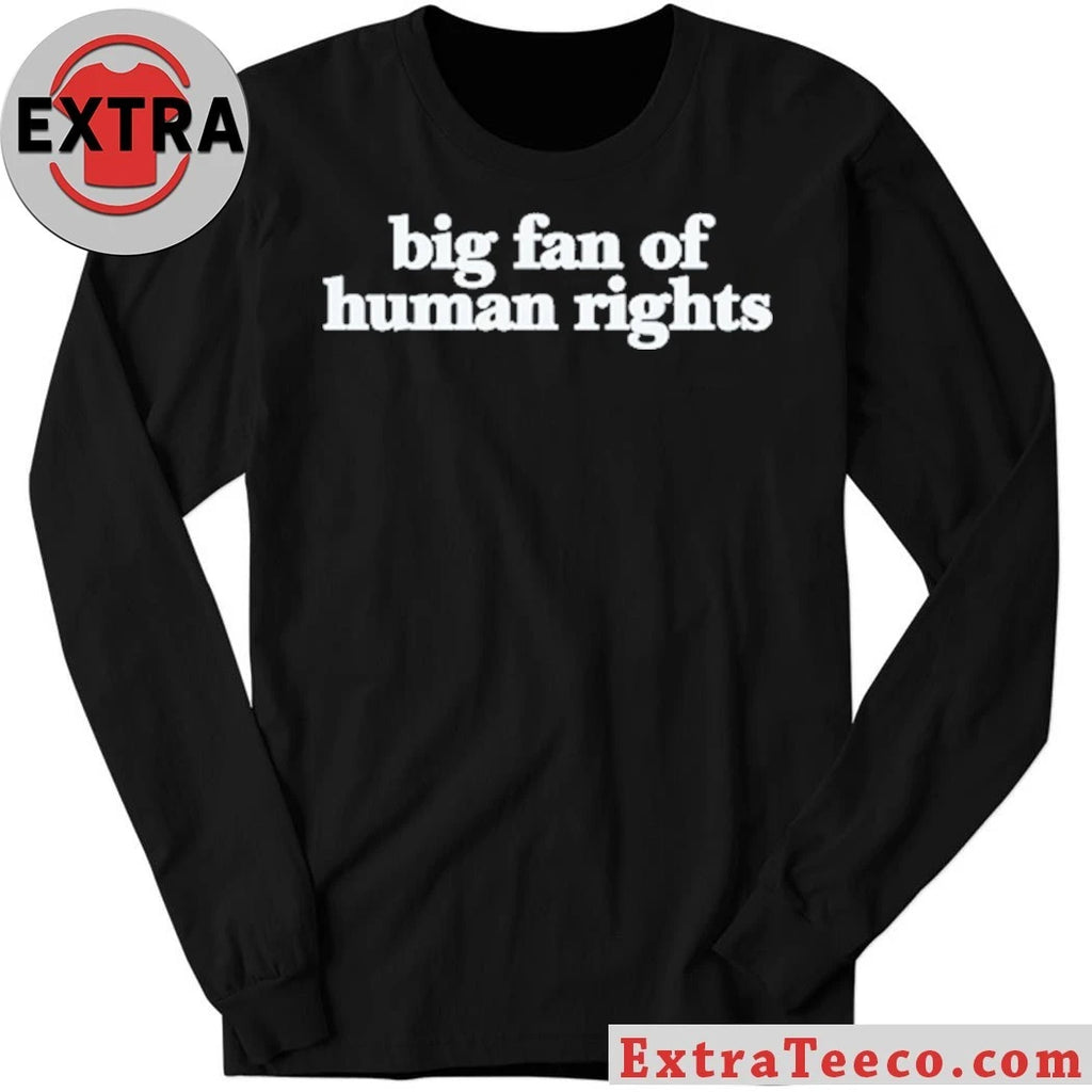 Original Big Fan Of Human Rights 2026 Shirt