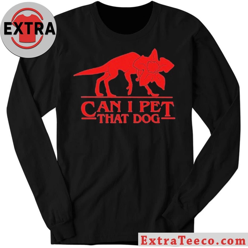 Original Can I Pet That Dog Shirt