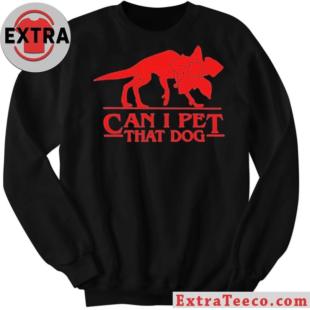 Original Can I Pet That Dog Shirt