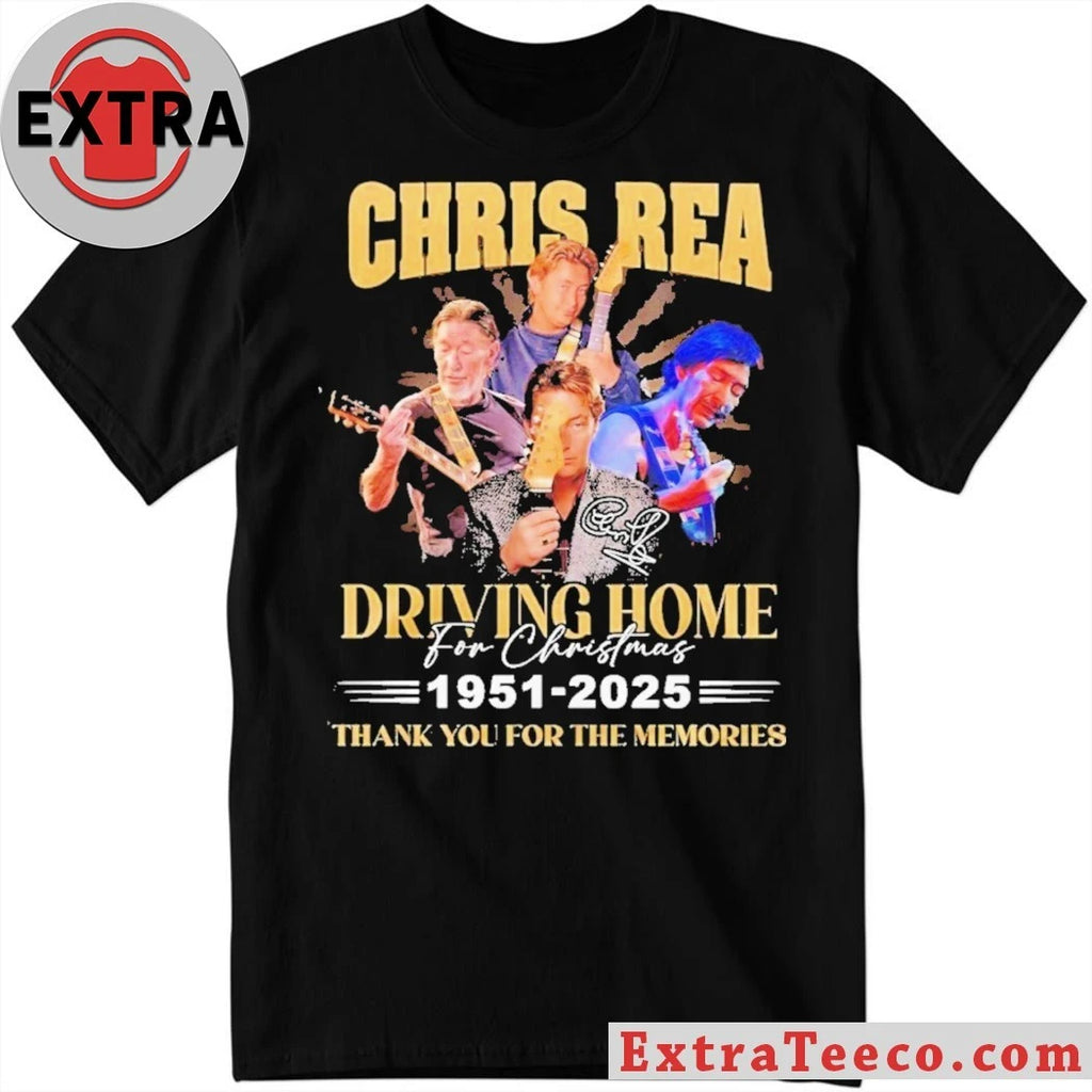 Original Chris Rea Driving Home For Christmas 1951-2025 Thank You For The Memories Shirt