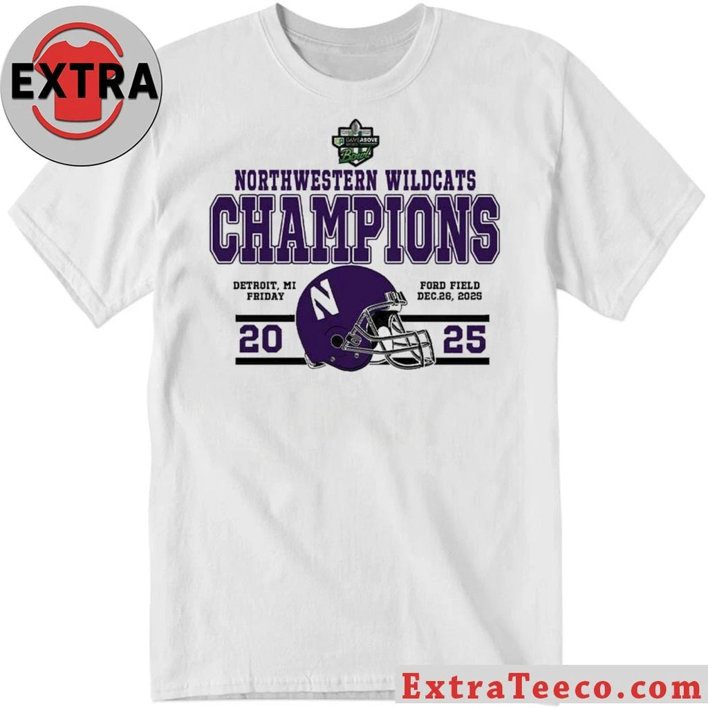 Original Congrats Northwestern Wildcats Football To The Champions 2025 GameAbove Sports Bowl Helmet And Logo T-Shirt