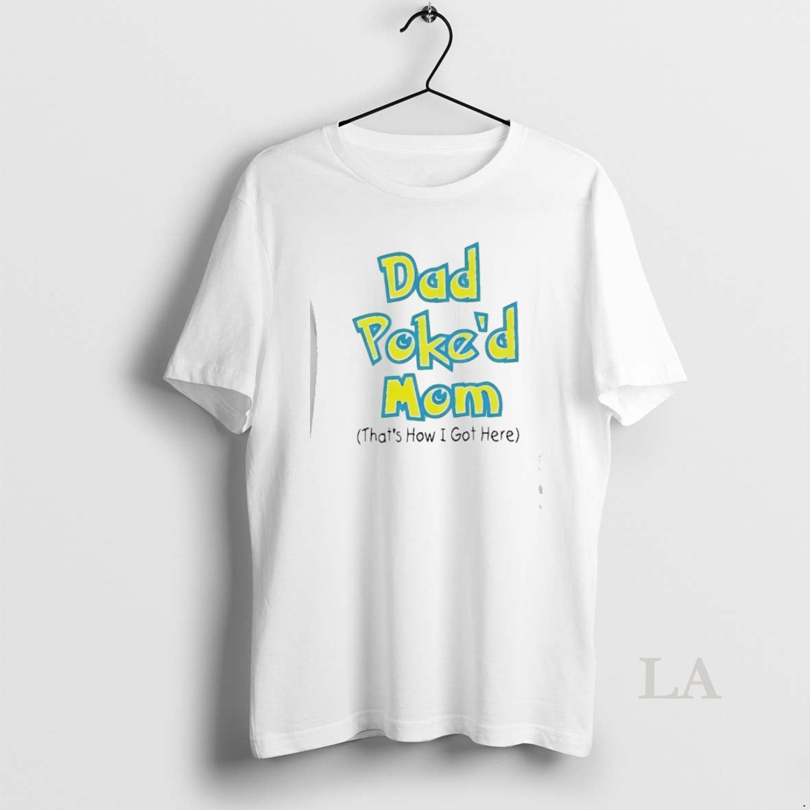 Original Dad Poked Mom Thats How I Got Here T-Shirts, Hoodie, Sweatshirt | PodTeesHub.com