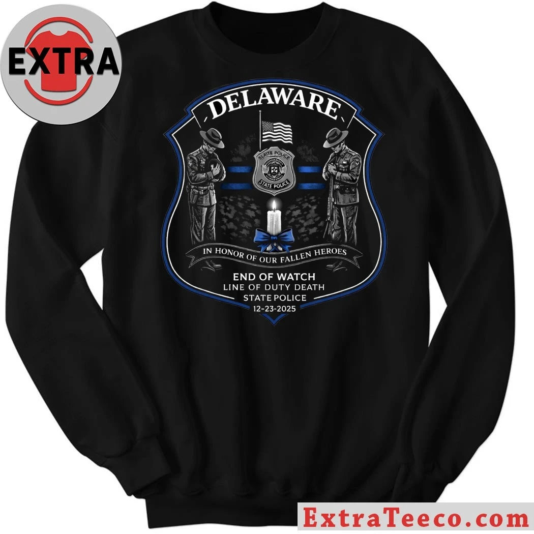Original Delaware In Honor Of Our Fallen Heroes End Of Watch Line Of Duty Death State Police 12 23 2025 Shirt