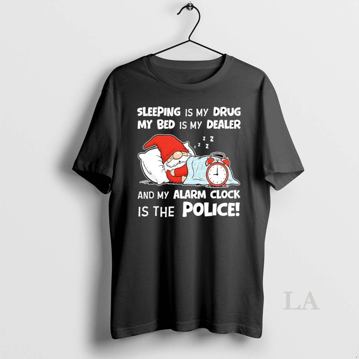 Original Gnome Sleeping Is My Drug My Bed Is My Dealer Alarm Clock Police T-Shirts, Hoodie, Sweatshirt | PodTeesHub.com