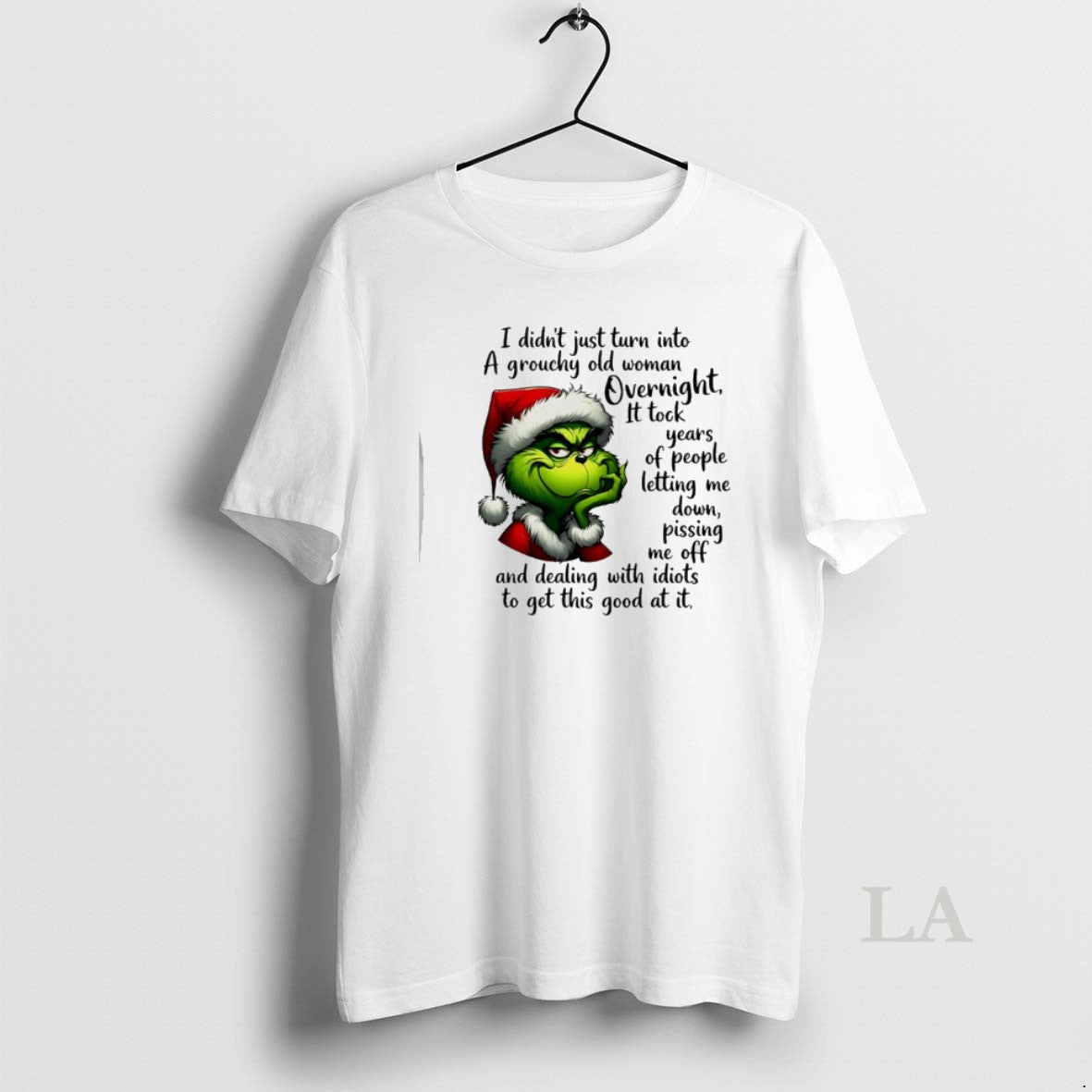 Original Grinch Santa I Didnt Just Turn Into A Grouchy Old Woman Overnight T-Shirts, Hoodie, Sweatshirt | PodTeesHub.com