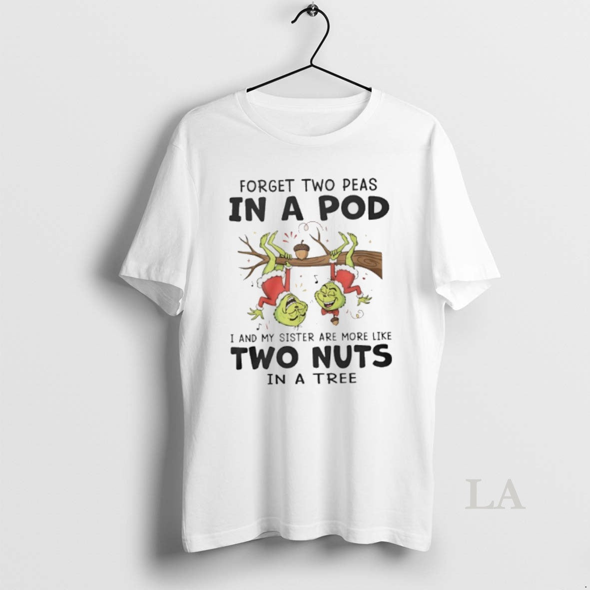 Original Grinch Forget Two Peas In A Pod I And My Sister Are More Like T-Shirts, Hoodie, Sweatshirt | PodTeesHub.com