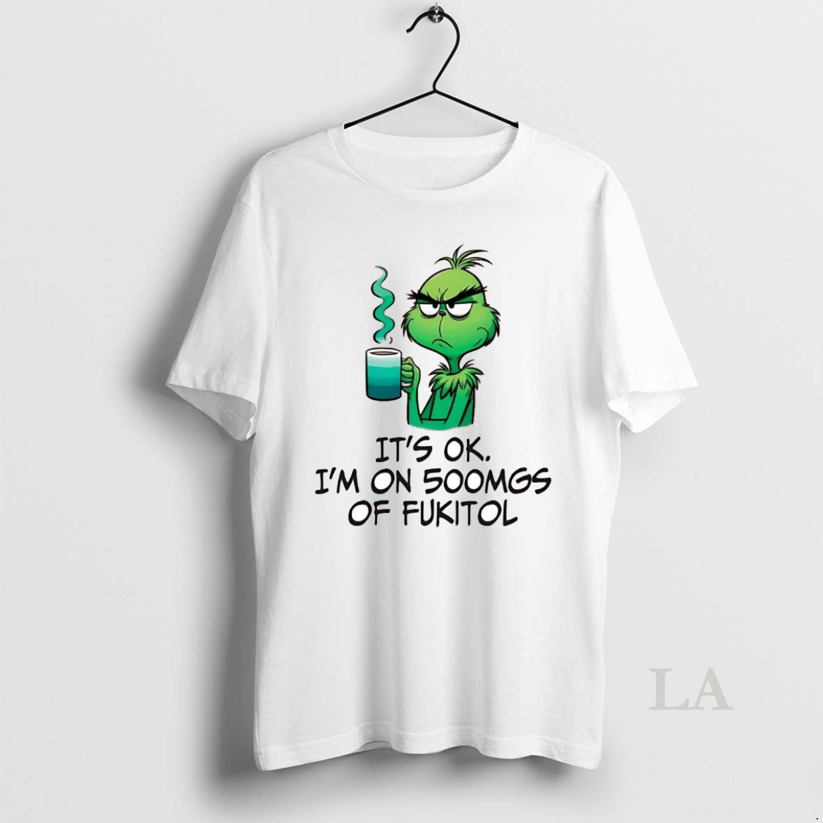 Original Grinch Its Ok Im On 500mgs Of Fukitol T-Shirts, Hoodie, Sweatshirt | PodTeesHub.com