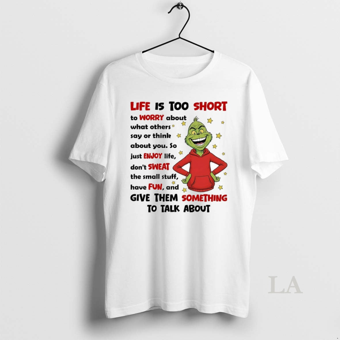 Original Grinch Life Is Too Short Give Them Something To Talk About Circle T-Shirts, Hoodie, Sweatshirt | PodTeesHub.com
