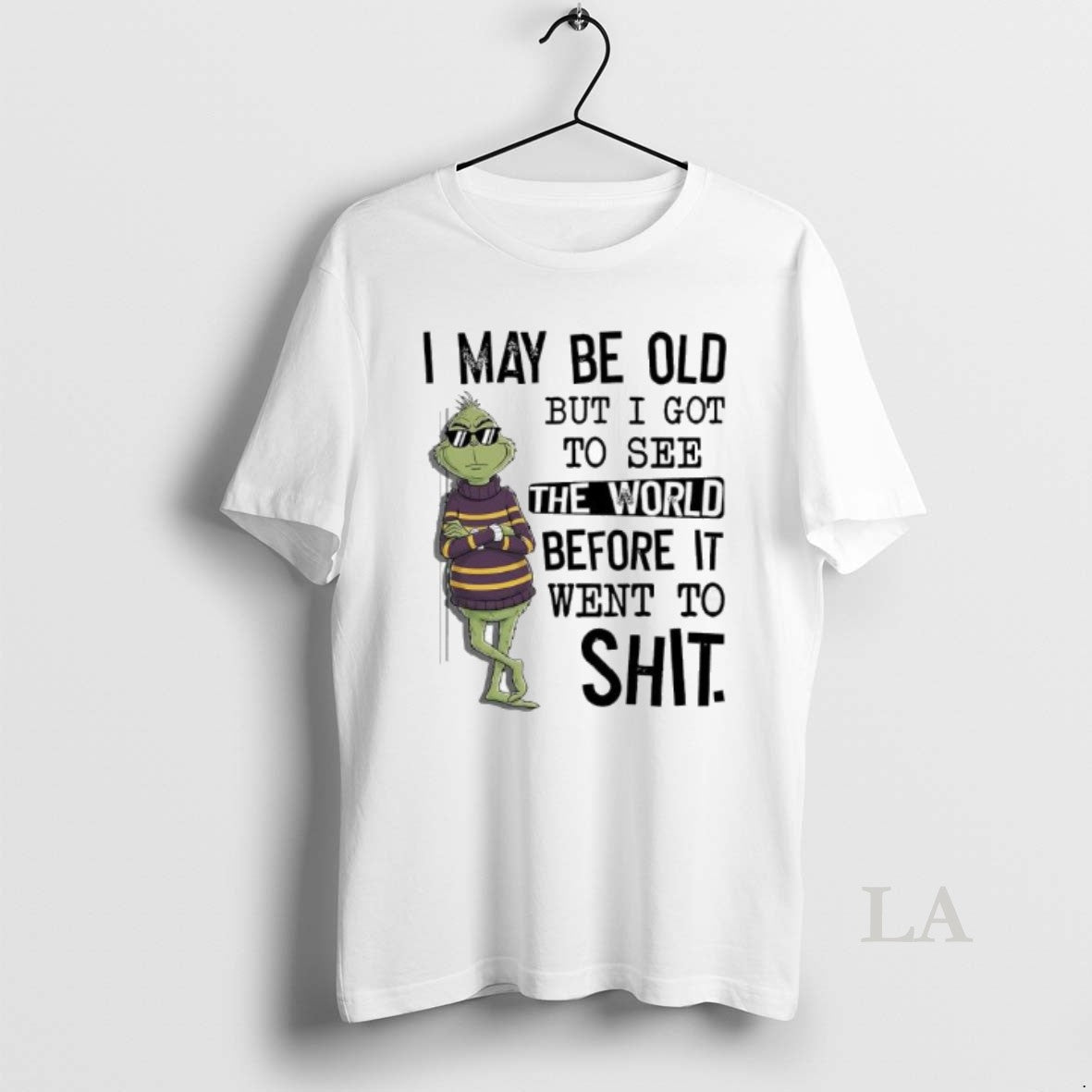 Original Grinch May Be Old But I Got To See The World Before It Went T-Shirts, Hoodie, Sweatshirt | PodTeesHub.com