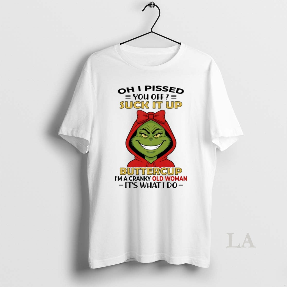 Original Grinch Oh I Pissed You Off Suck It Up Buttercup Im A Cranky Old T-Shirts, Hoodie, Sweatshirt | PodTeesHub.com