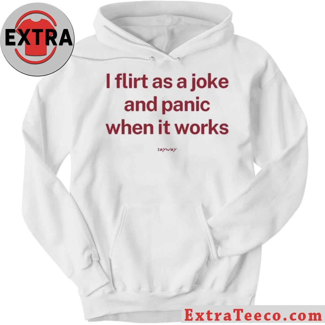 Original I Flirt As A Joke And Panic When It Works T-Shirt