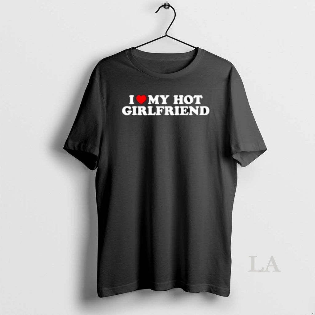 Original I Love My Hot Girlfriend