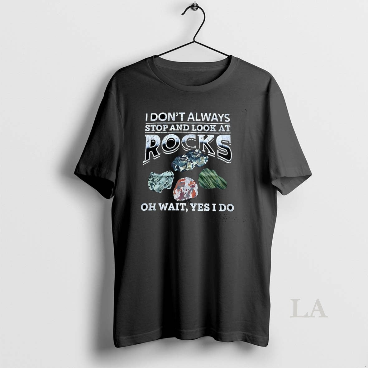 Original I Dont Always Stop And Look At Rocks Oh Wait Yes I Do T-Shirts, Hoodie, Sweatshirt | PodTeesHub.com