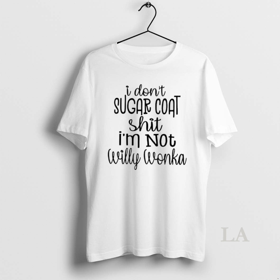 Original I Dont Sugar Coat Shit Im Not Willy Wonka T-Shirts, Hoodie, Sweatshirt | PodTeesHub.com