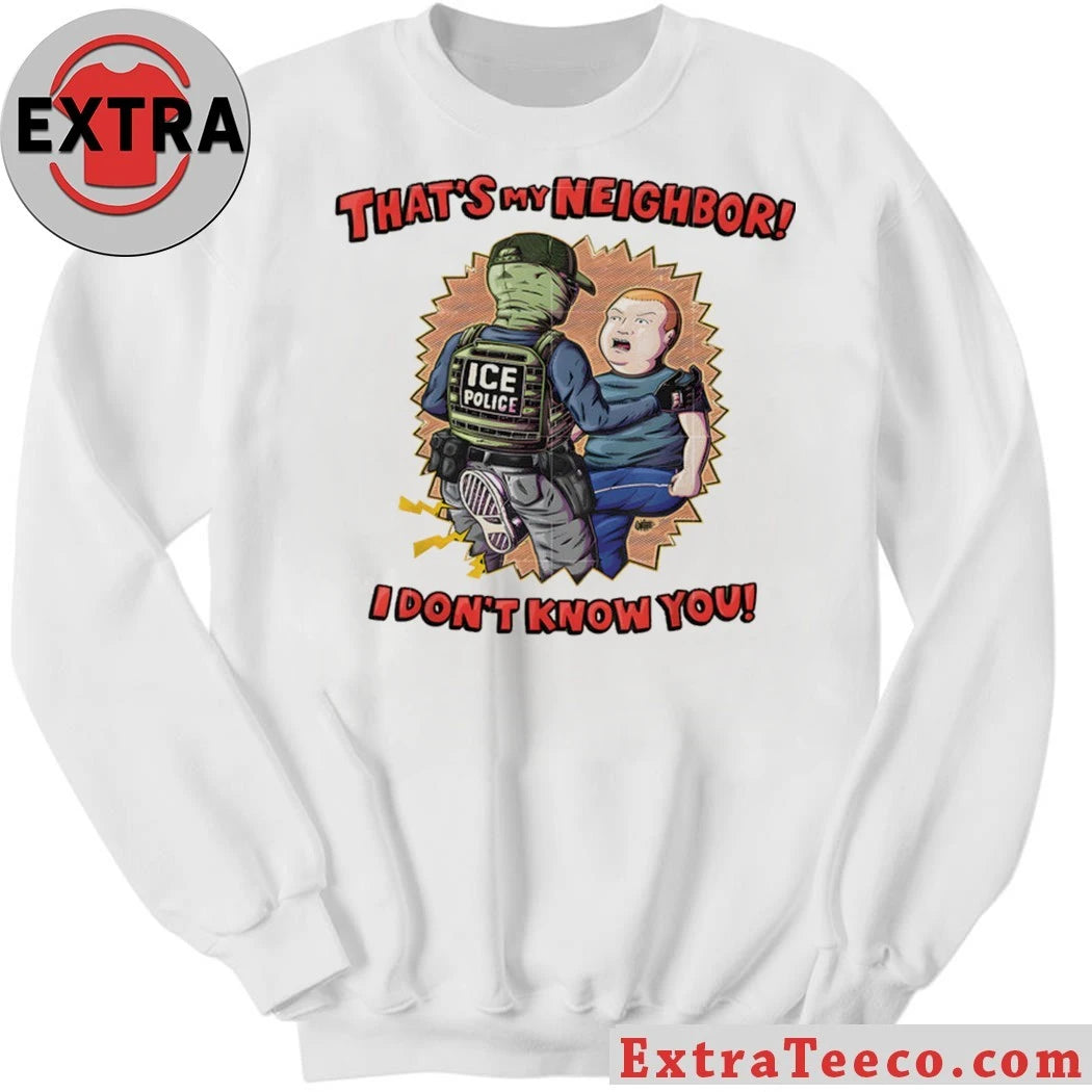 Original Ice Police That’s My Neighbor I Don’t Know You Shirt