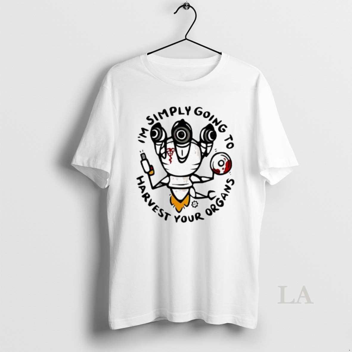 Original Im Simply Going To Harvest Your Organs T-Shirts, Hoodie, Sweatshirt | PodTeesHub.com