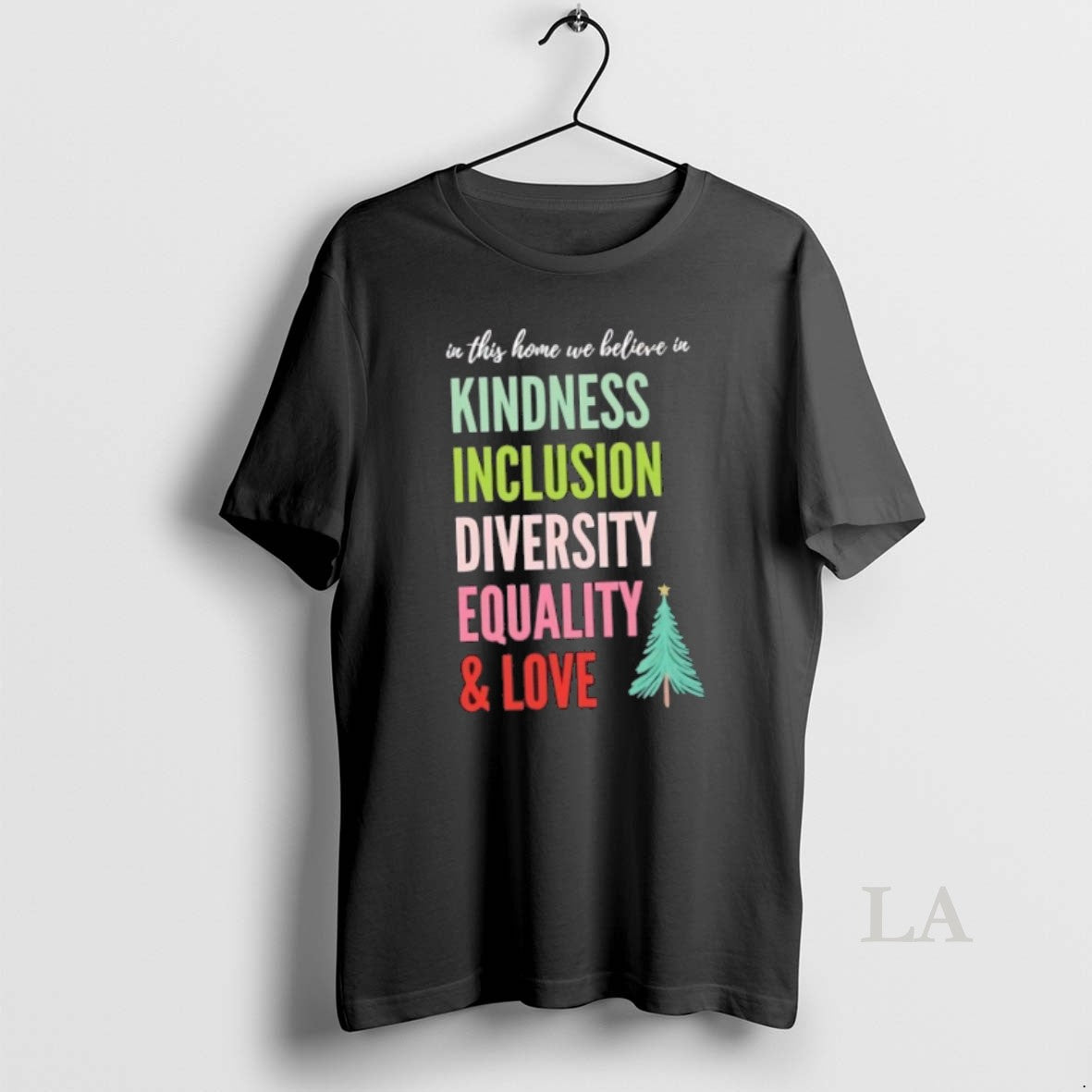 Original In This Home We Believe In Kindness Inclusion Diversity Equality And Love Christmas Tree T-Shirts, Hoodie,...