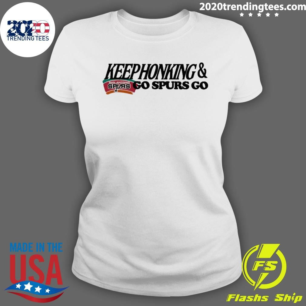 Original Keephonking And San Antonio Spurs Go Spurs Go Shirt