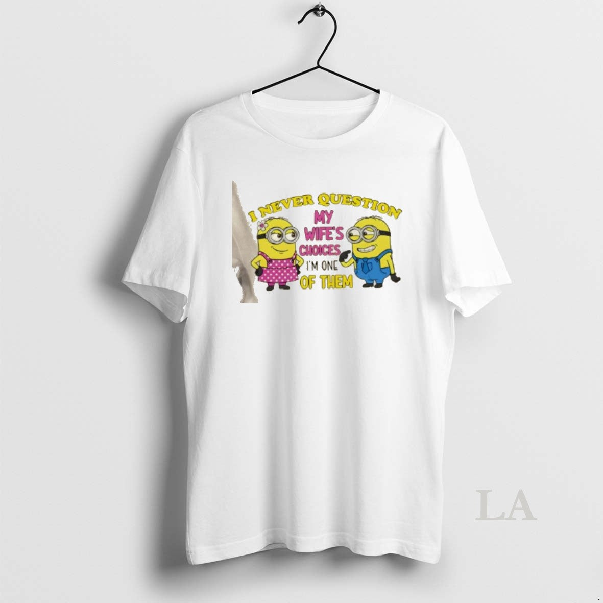 Original Minions I Never Question My Wifes Choices Im One Of Them T-Shirts, Hoodie, Sweatshirt | PodTeesHub.com