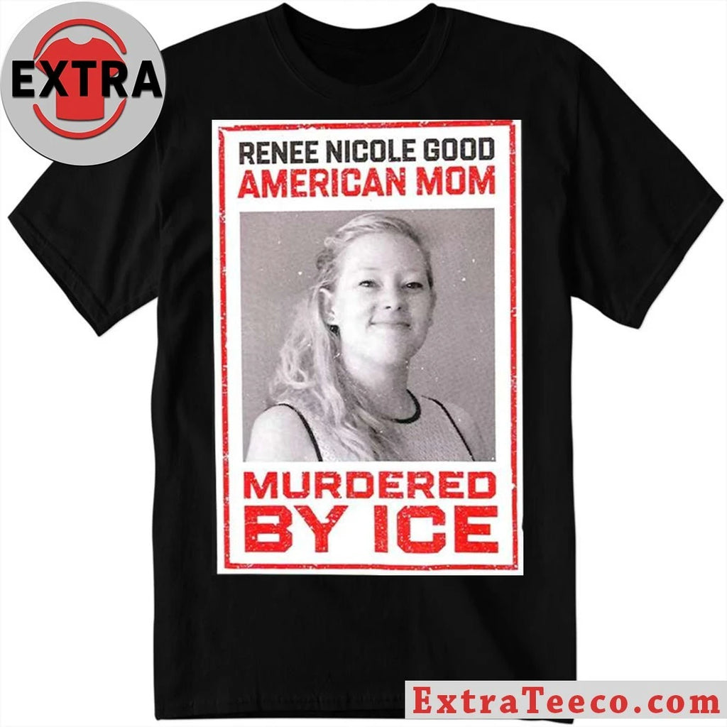 Original Renee Nicole Good American Mom Murdered By Ice Shirt