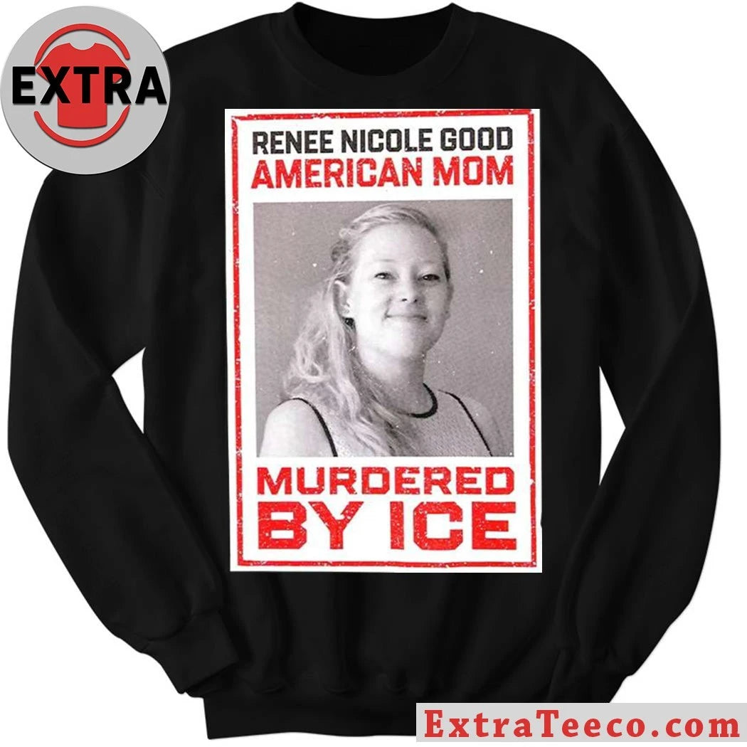 Original Renee Nicole Good American Mom Murdered By Ice Shirt