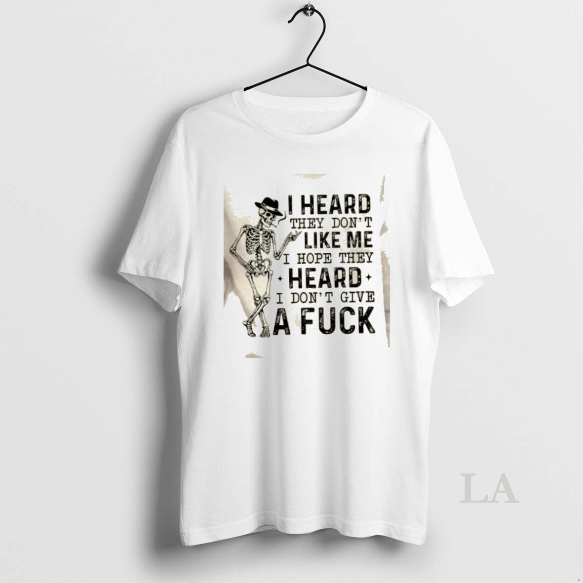 Original Skeleton I Heard They Dont Like Me I Hope They Heard I Dont Give T-Shirts, Hoodie, Sweatshirt | PodTeesHub.com