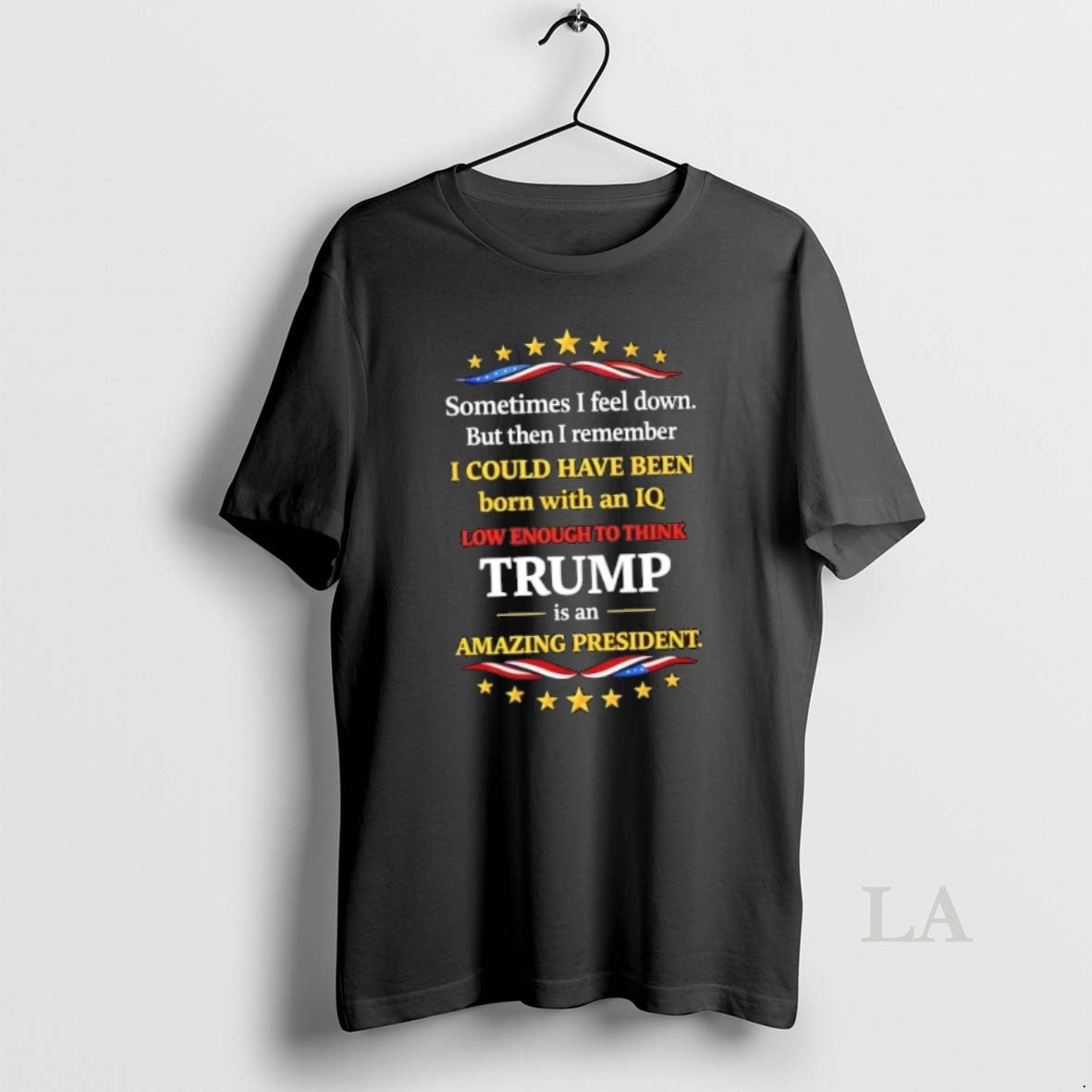 Original Sometime I Feel Down But Then I Remember I Could Have Been Born With T-Shirts, Hoodie, Sweatshirt | PodTeesHub.com