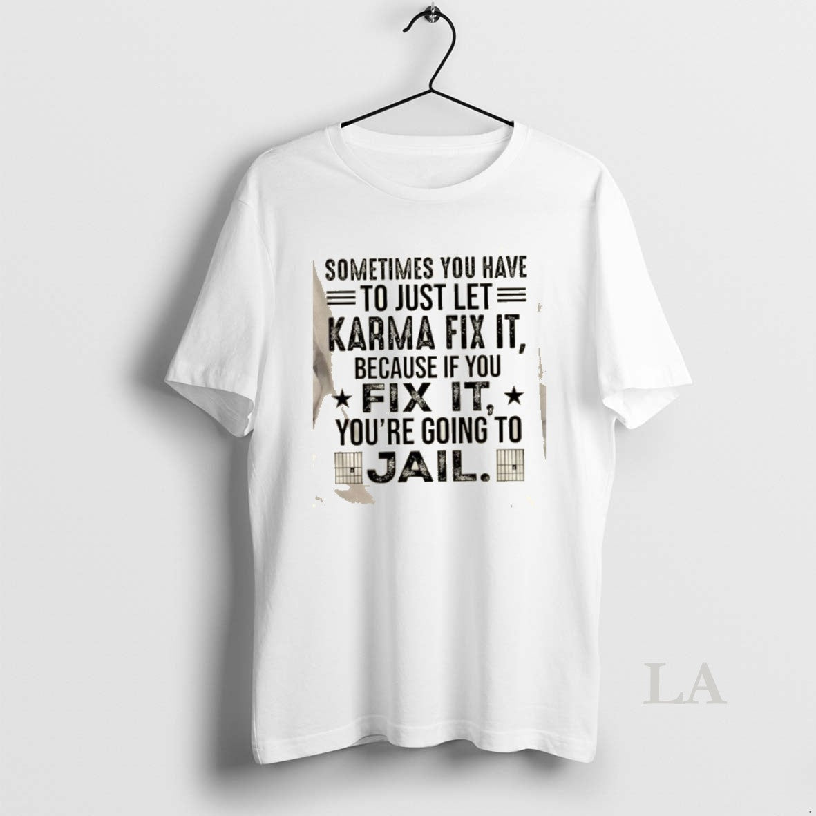 Original Sometimes You Just Have To Let Karma Fix It Because If You Fix It T-Shirts, Hoodie, Sweatshirt | PodTeesHub.com