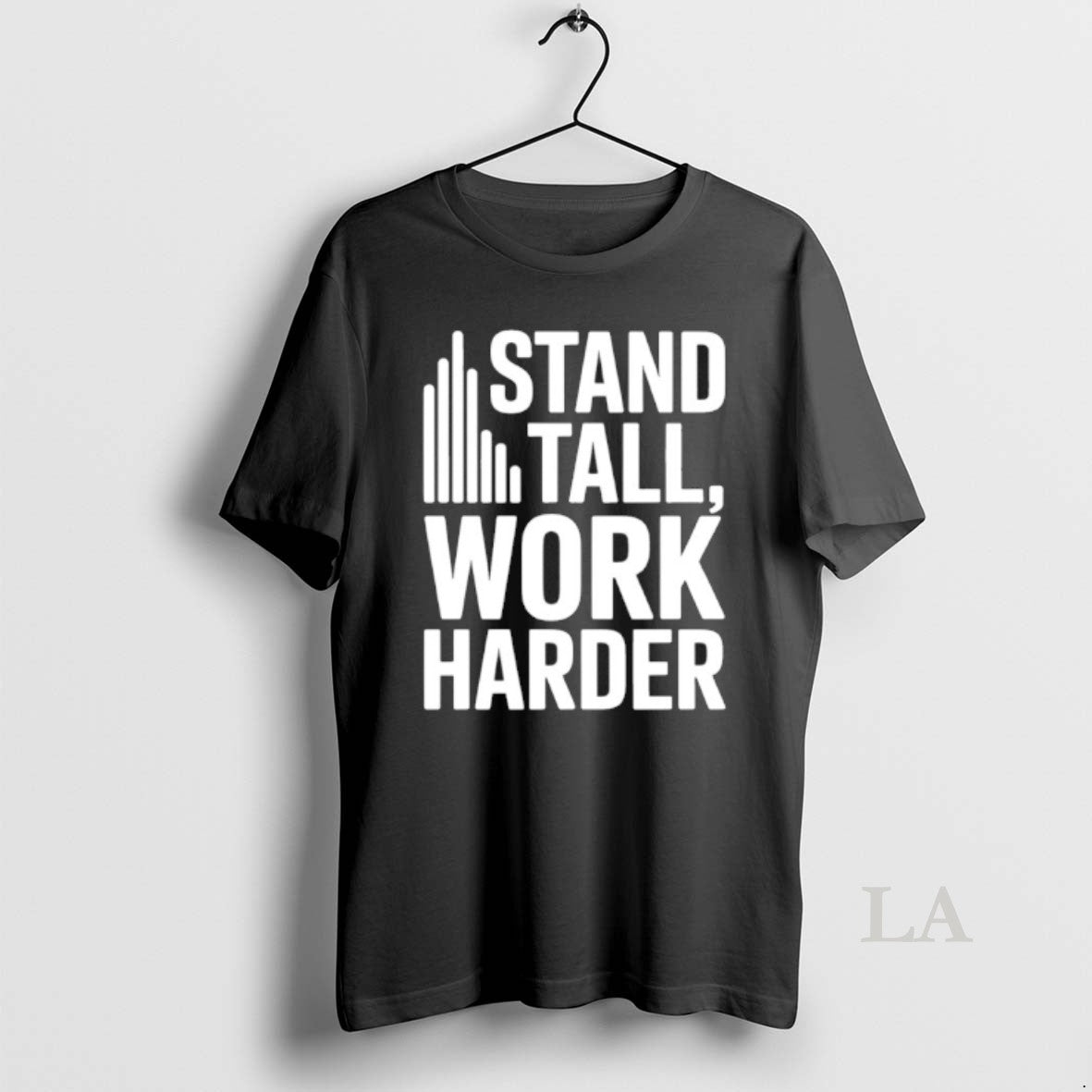 Original Stand Tall Work Harder T-Shirts, Hoodie, Sweatshirt | PodTeesHub.com