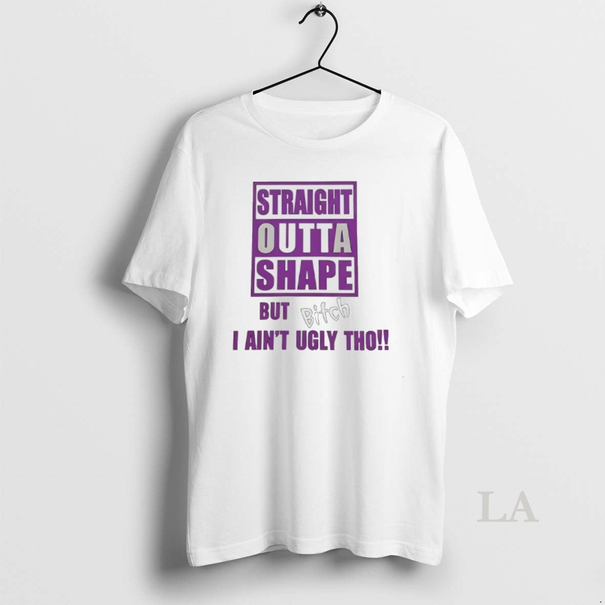 Original Straight Outta Shape But Bitch I Aint Ugly Tho T-Shirts, Hoodie, Sweatshirt | PodTeesHub.com