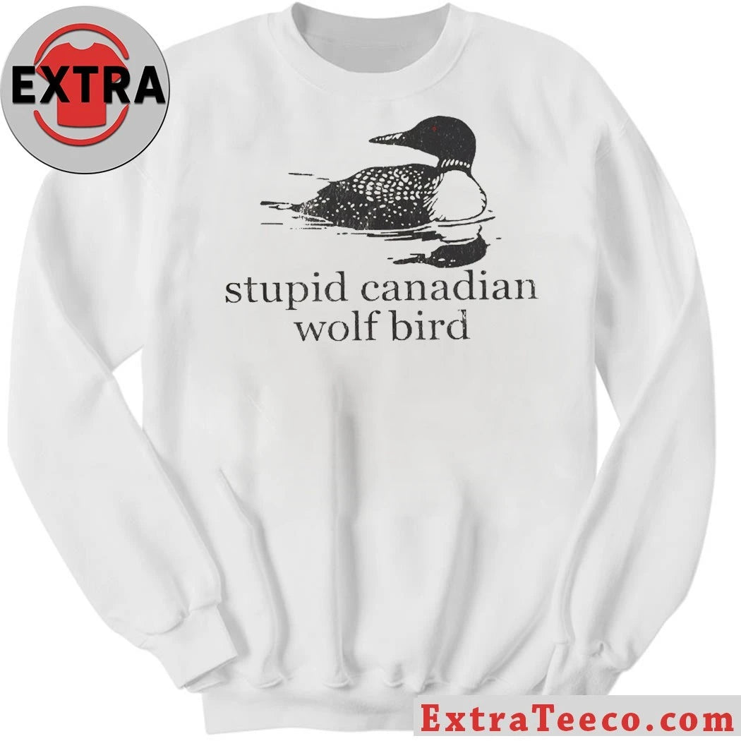 Original Stupid Canadian Wolf Bird Great Northern Diver Shirt