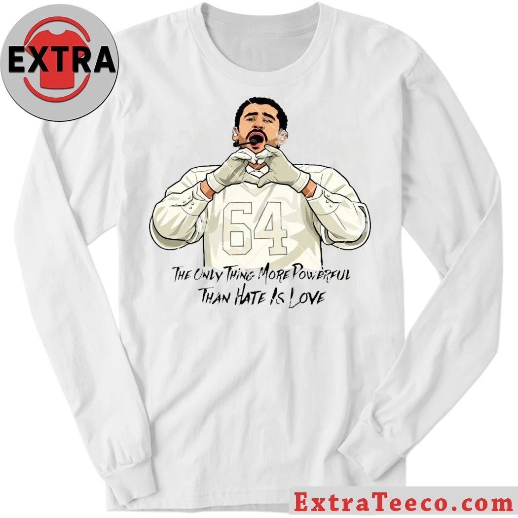 Original The Only Thing More Powerful Than Hate is Love Shirt