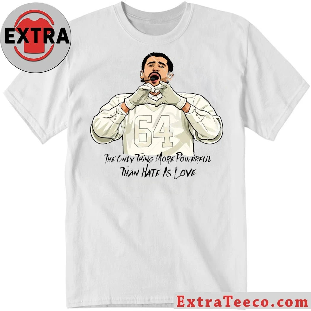 Original The Only Thing More Powerful Than Hate is Love Shirt