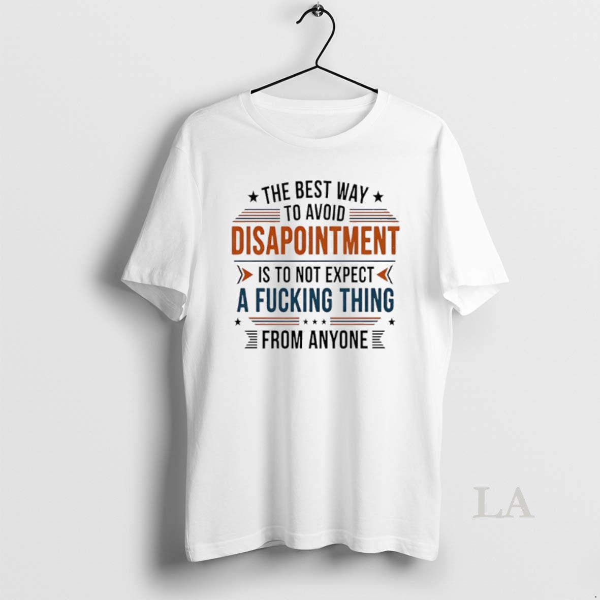 Original The Best Way To Avoid Disappointment Is To Not Expect A Fucking Thing T-Shirts, Hoodie, Sweatshirt | PodTeesHub.com