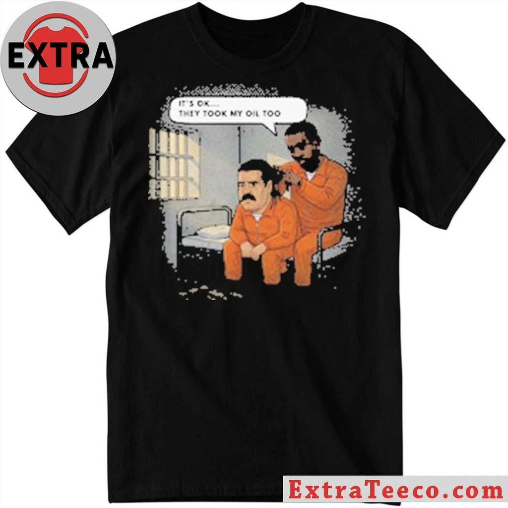 Original They Took My Oil Too Shirt