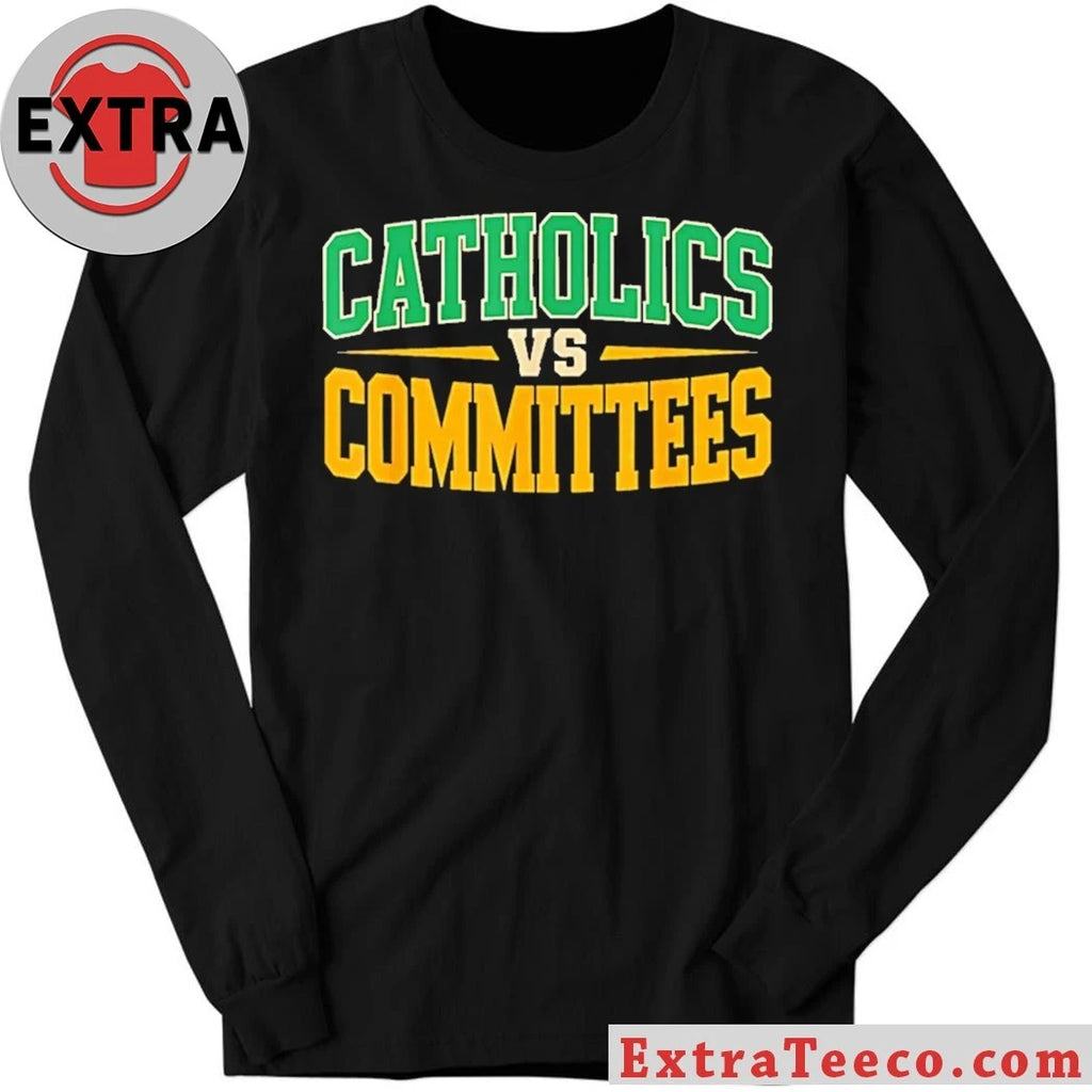 Original Trendy Sarcastic Saying Catholics Vs Committees New Shirt