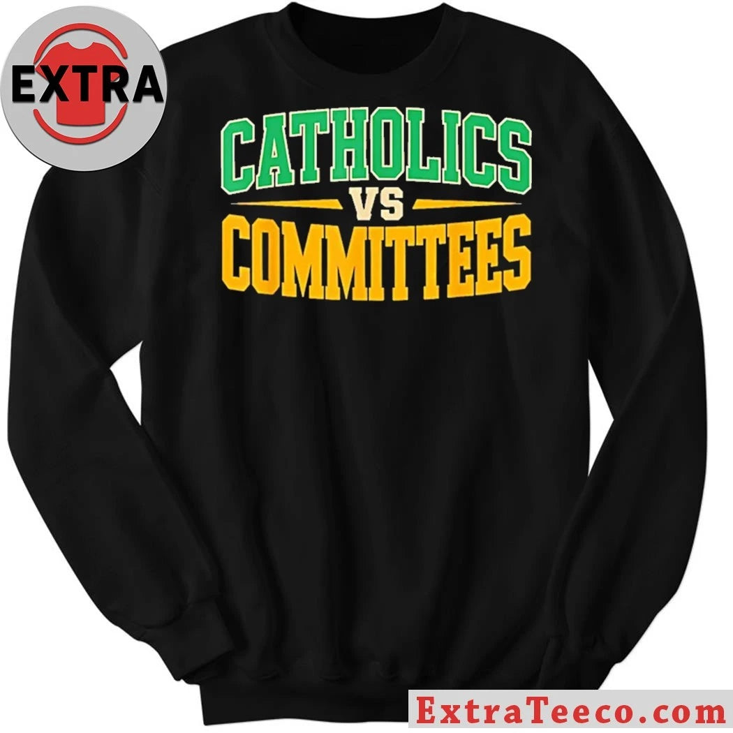 Original Trendy Sarcastic Saying Catholics Vs Committees New Shirt