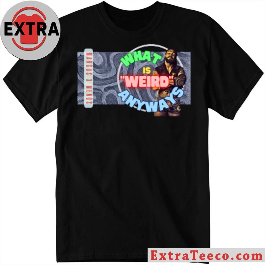 Original What’s weird also anyways Shirt